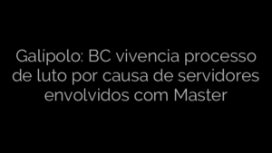 ​Galípolo: BC vivencia processo de luto por causa de servidores envolvidos com Master 